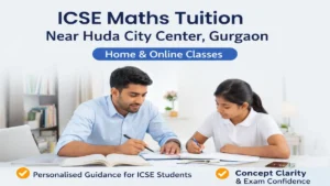 ICSE maths tuition near Huda City Center Gurgaon with personalised home and online classes
