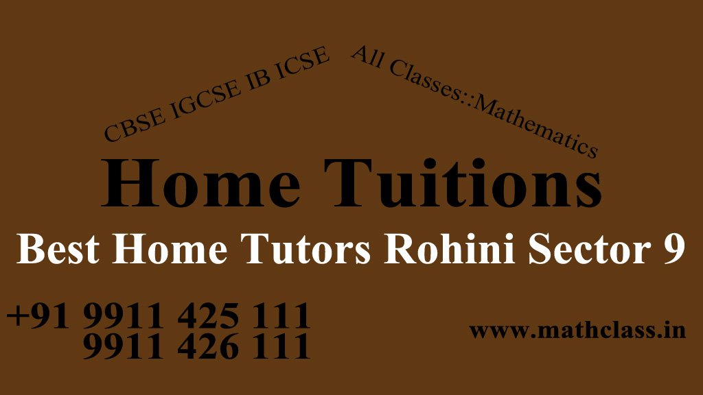 Best Home Tutors in Rohini Sector 9 Home Tuition