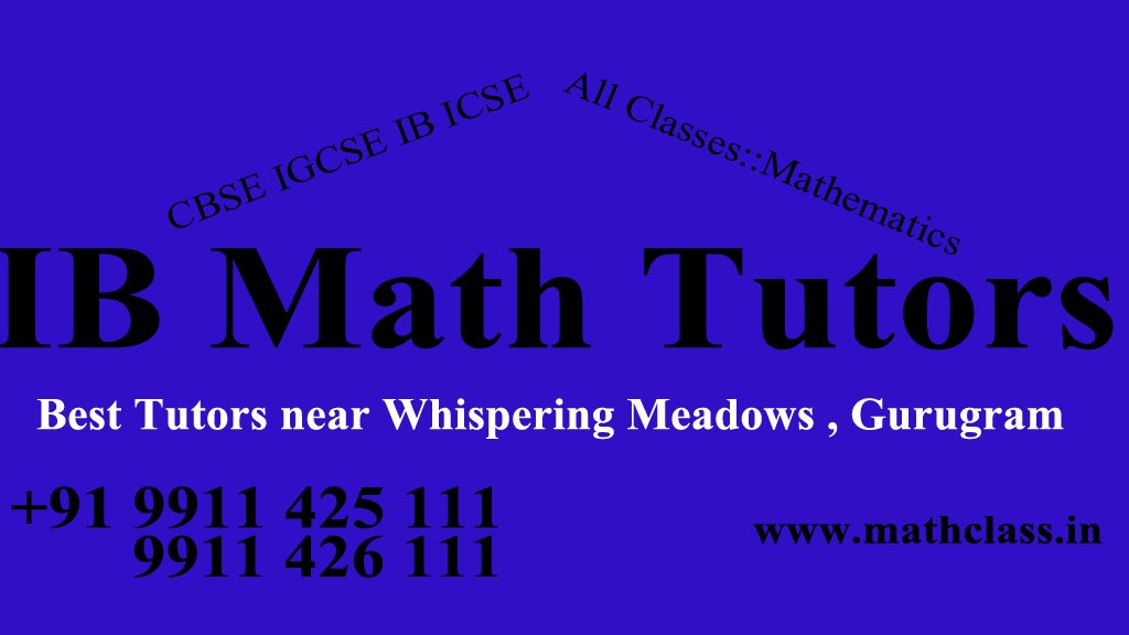 Best Online IB Maths Home Tutors near Whispering Meadows Phase 1 Gurgaon