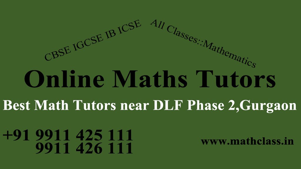 Best Online Math Tutors near DLF Phase 2,Gurgaon