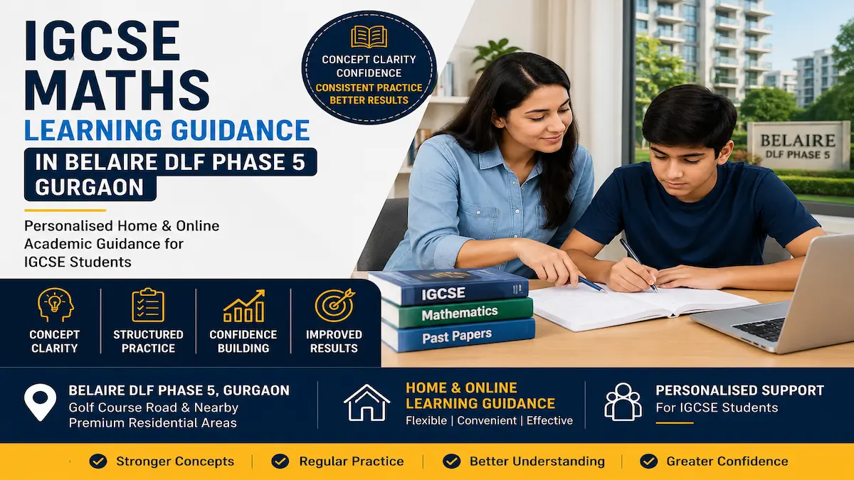 IGCSE maths learning guidance in Belaire DLF Phase 5 Gurgaon for personalised home and online academic support