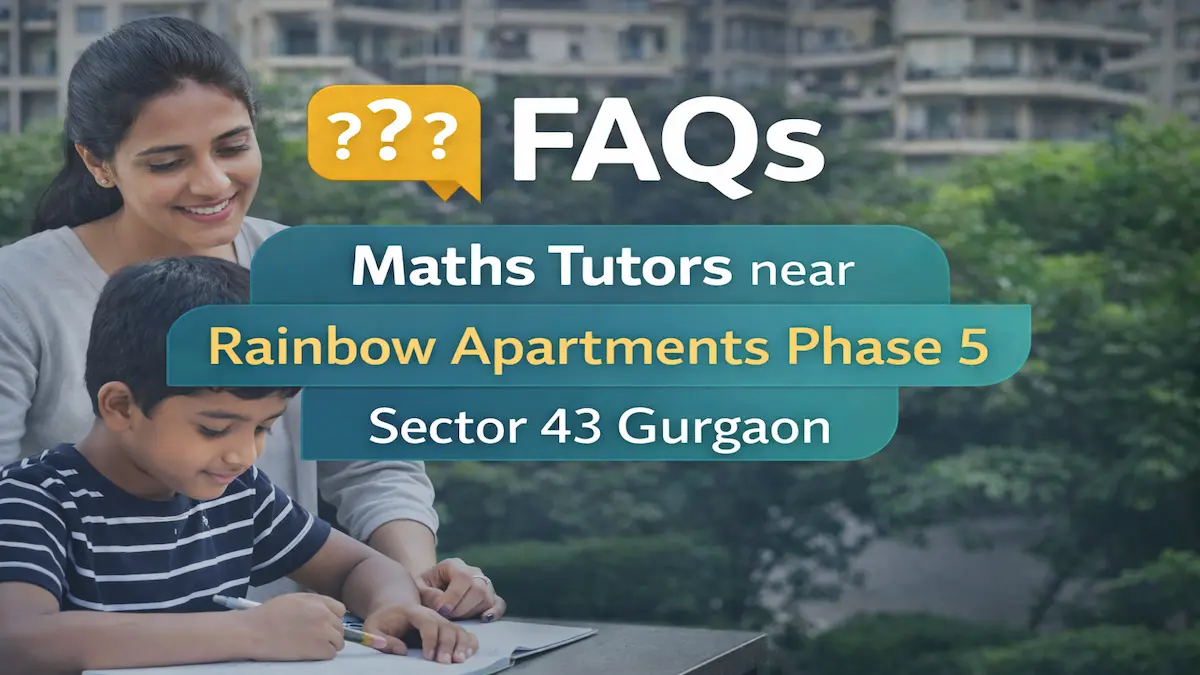 Maths tutors near Rainbow Apartments Phase 5 Sector 43 Gurgaon