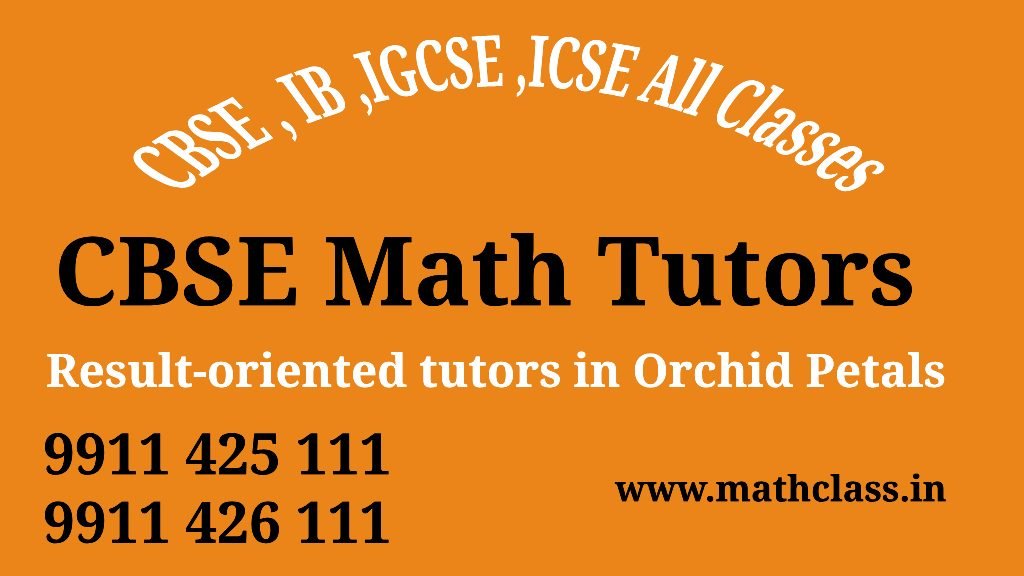 CBSE Math Tutors near Orchid Petals Sector 49 Gurgaon