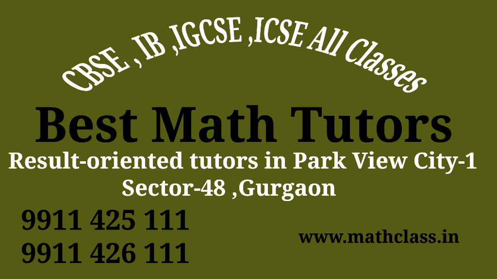 Best Math Tutor in Park View City-1 Sector 48 Gurgaon