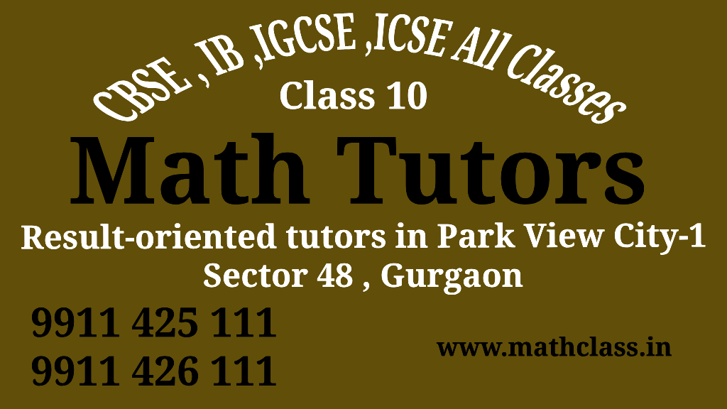 Math Tutors for Class 10 in Park View City-1 Sector 48 Gurgaon