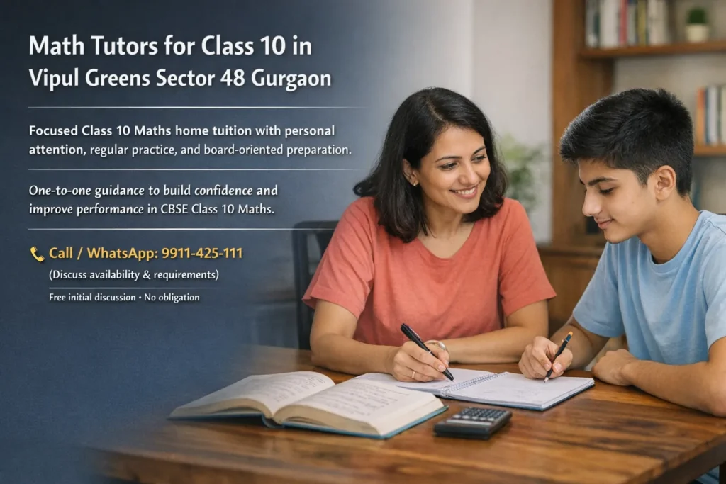 Class 10 Maths home tutor teaching student in Vipul Greens Sector 48 Gurgaon