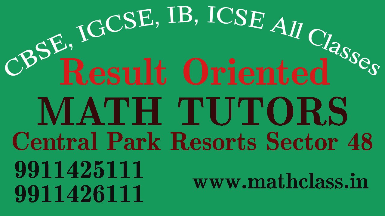 IGCSE Math Tutor in Central Park Resorts,Sector 48 ,Gurgaon