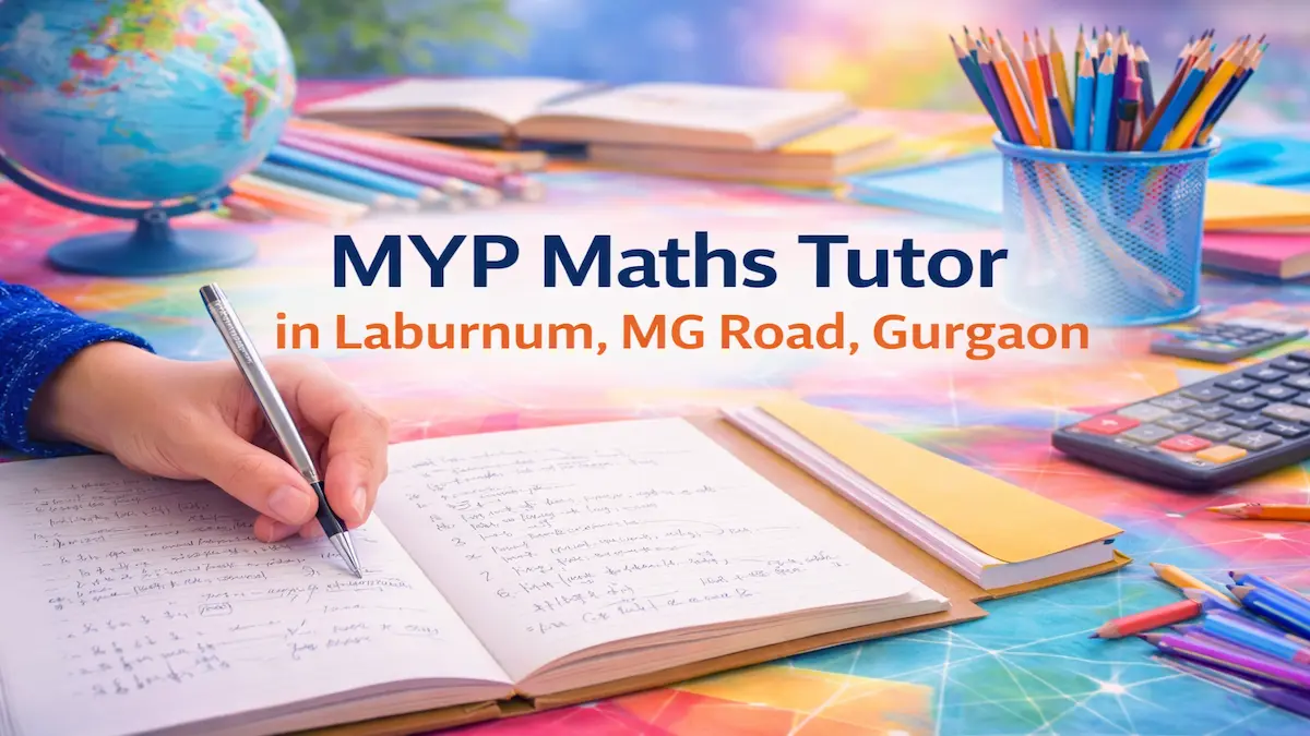 IB MYP maths tutor in Laburnum MG Road Gurgaon