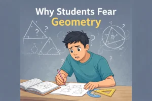 Why Students Fear Geometry