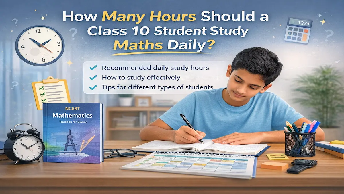 How many hours should a Class 10 student study Maths daily β student studying with timetable and NCERT book