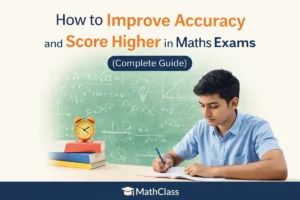 How to improve accuracy and score higher in maths exams