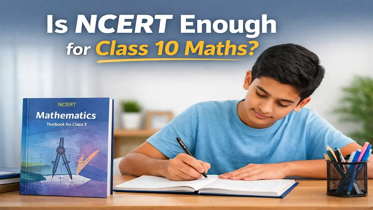 Is NCERT enough for Class 10 Maths board exams – student studying with NCERT textbook