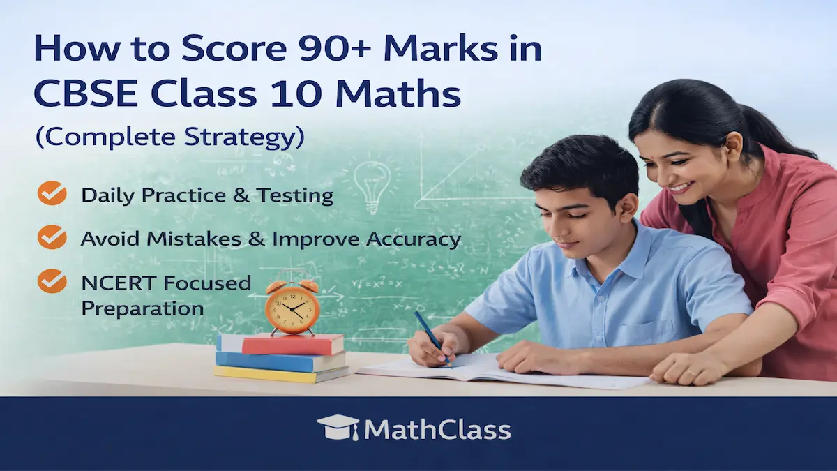 How to score 90 plus marks in CBSE Class 10 Maths with effective study strategy